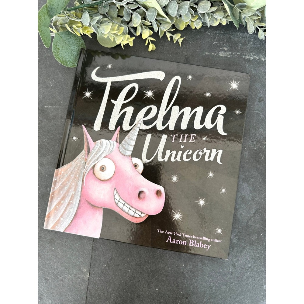 Thelma The Unicorn hardcover Aaron Blabey Scholastic 2017